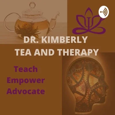 A promotional graphic for Dr. Kimberly Tea and Therapy featuring a teapot, a lotus flower logo, and an illustration of a human head with gears inside, with text reading 'Teach Empower Advocate'.