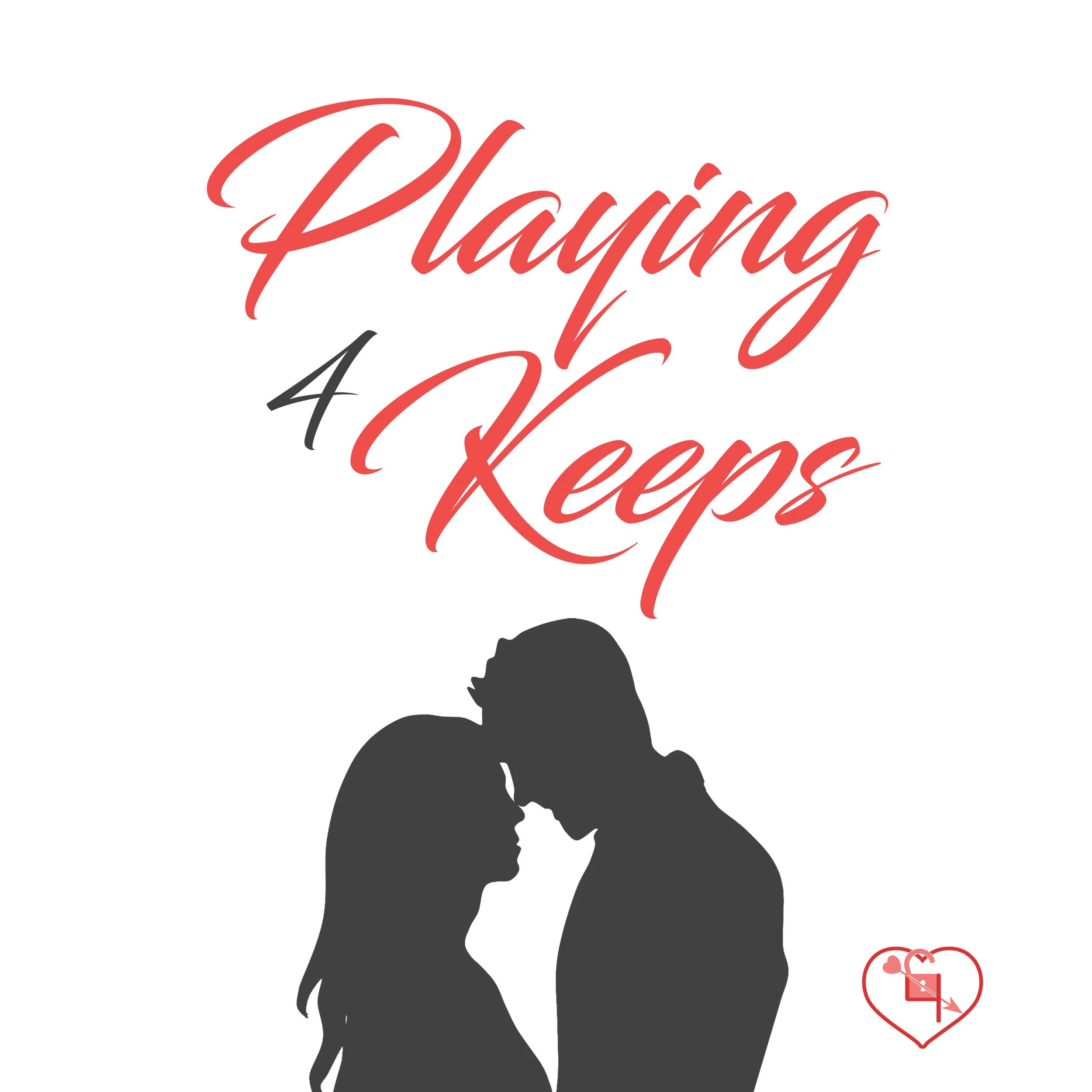 Silhouette of a romantic couple facing each other with foreheads touching against a white background. Text above reads 'Playing 4 Keeps' in red cursive, with a small red heart and arrow graphic in the bottom right corner.