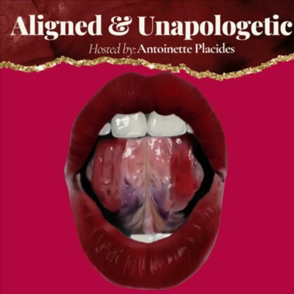 Book cover titled "Aligned & Unapologetic," hosted by Antoinette Placides, featuring a close-up of red lips with the mouth open, tongue extended, and visible underneath a painted mouth. The background is pink with a torn paper design at the top.