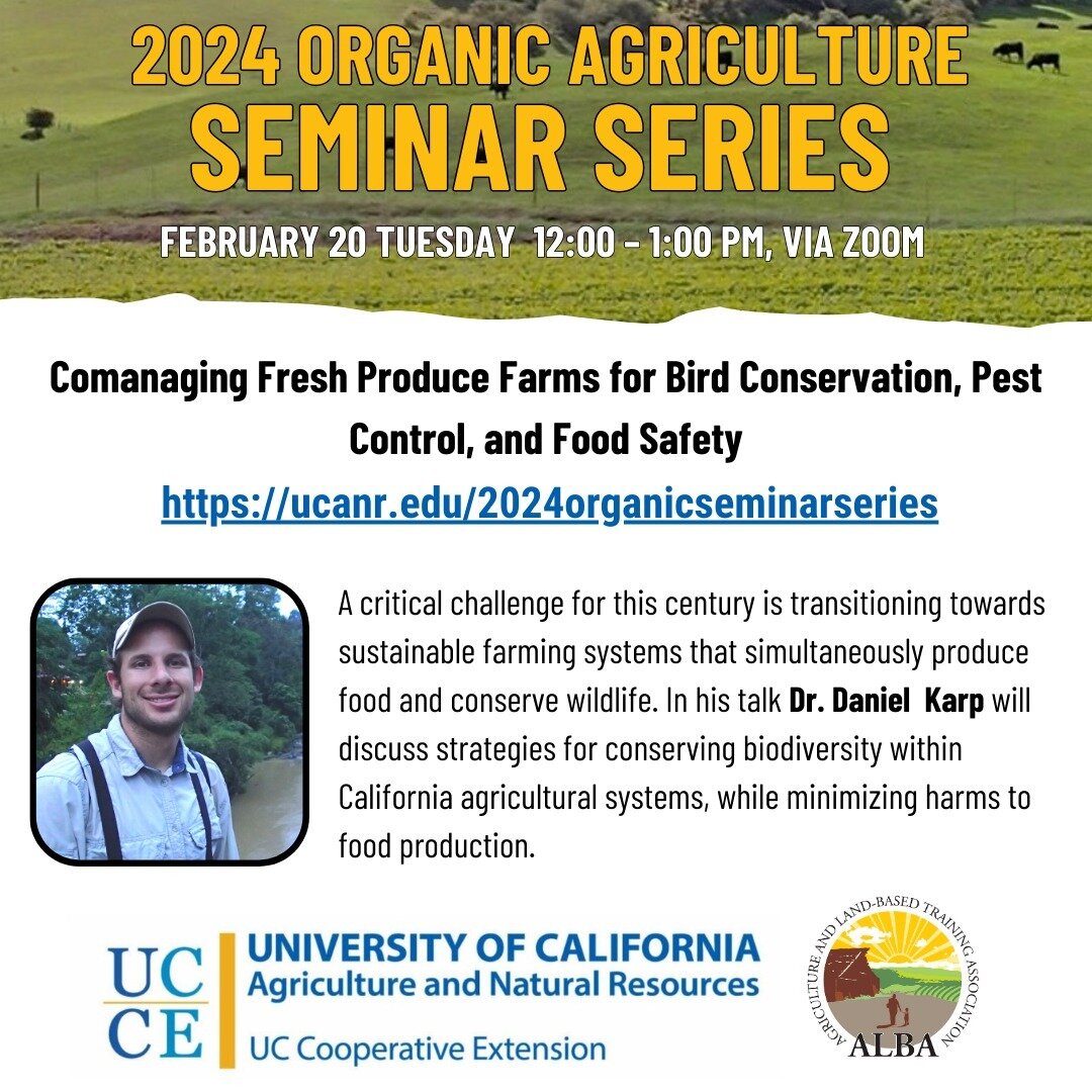 Join UC Cooperative Extension for a weekly lunchtime seminar series for organic growers. Each week we&rsquo;ll be joined by a guest speaker for a 30-minute presentation followed by questions from the listeners and more general discussion.

When: Febr