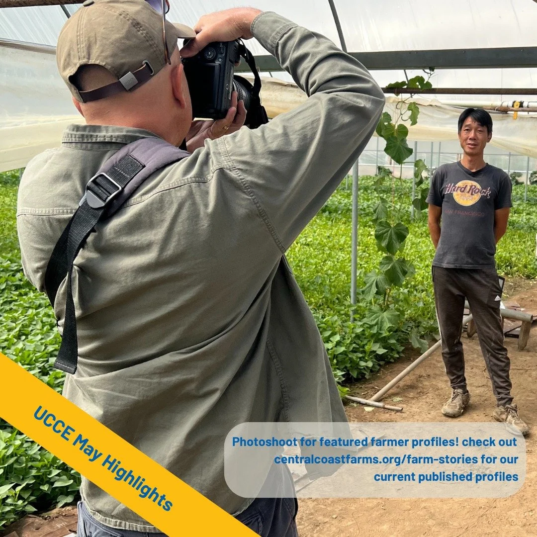 What are some daily moments UCCE staff encounter during our work? Look through our highlights from the past month!

1) Farmer Tian Cai poses for a picture during a photoshoot for his featured farmer profile. Check out centralcoastfarms.org/farm-stori