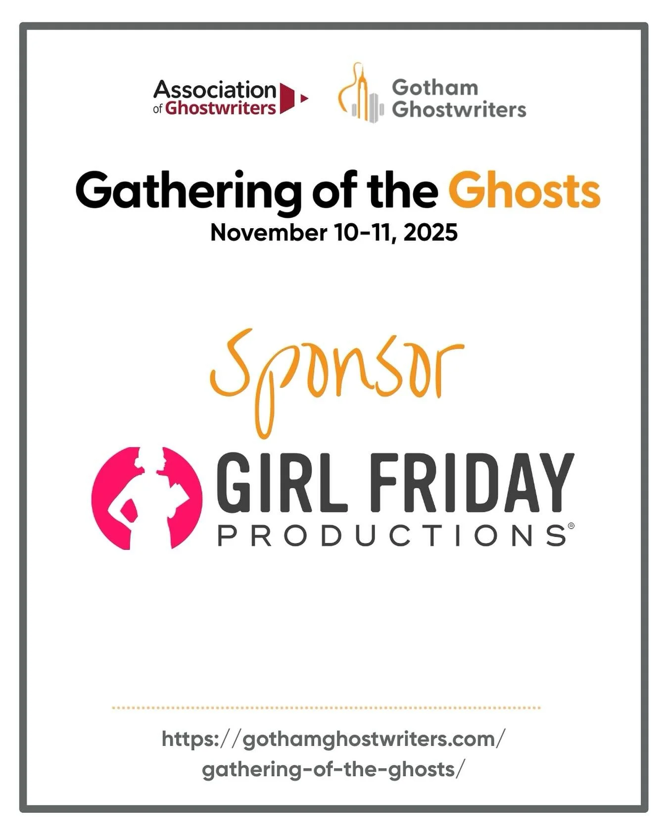 Girl Friday is proud to sponsor this year&rsquo;s Gathering of the Ghosts, November 10&ndash;11 in New York City.

Hosted by Gotham Ghostwriters and the Association of Ghostwriters, this annual conference brings together professional ghostwriters to 
