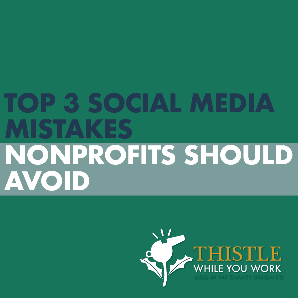 TOP 3 SOCIAL MEDIA MISTAKES NONPROFITS SHOULD AVOID