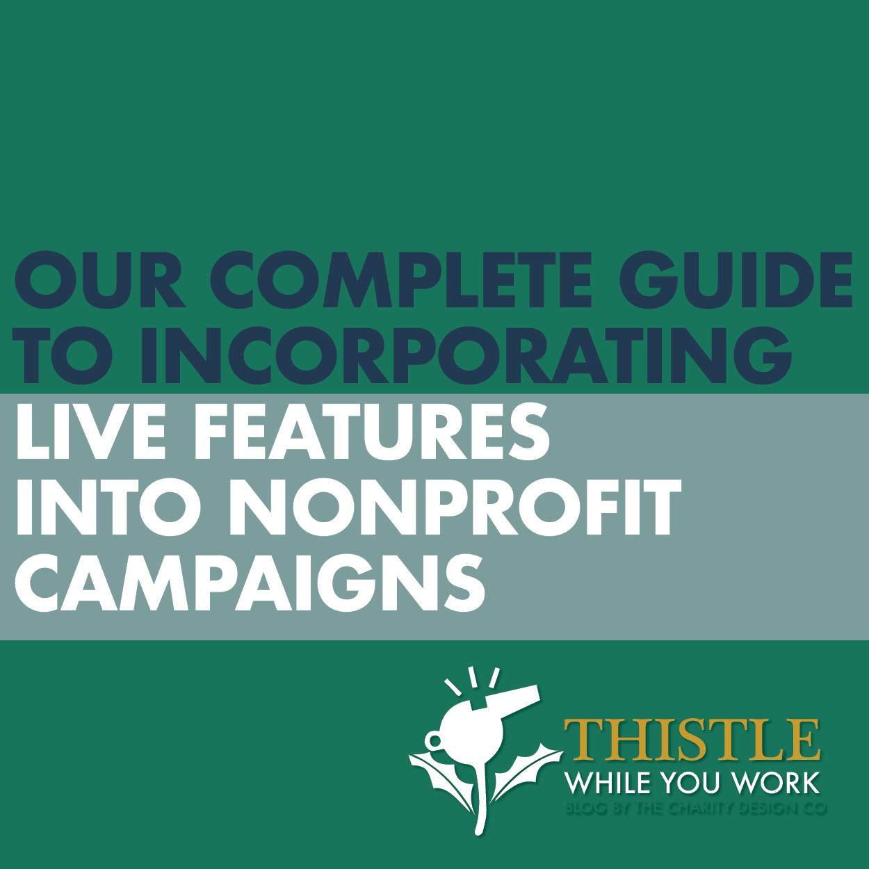 OUR COMPLETE GUIDE TO INCORPORATING LIVE FEATURES INTO NONPROFIT CAMPAIGNS 