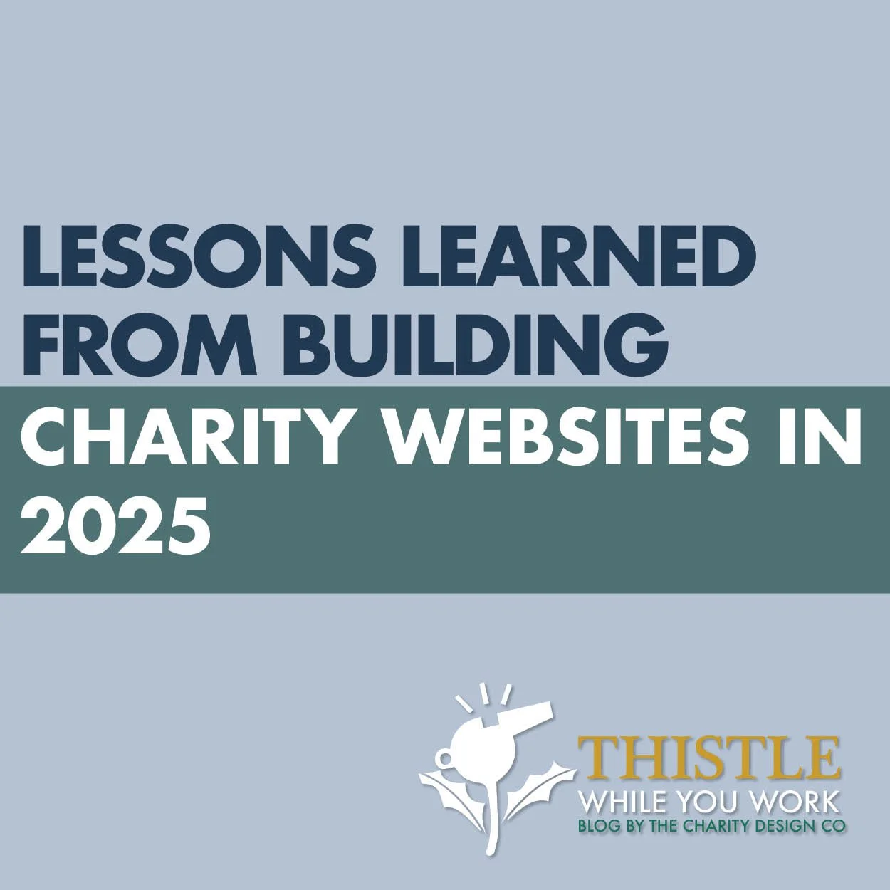 LESSONS LEARNED FROM BUILDING CHARITY WEBSITES IN 2025