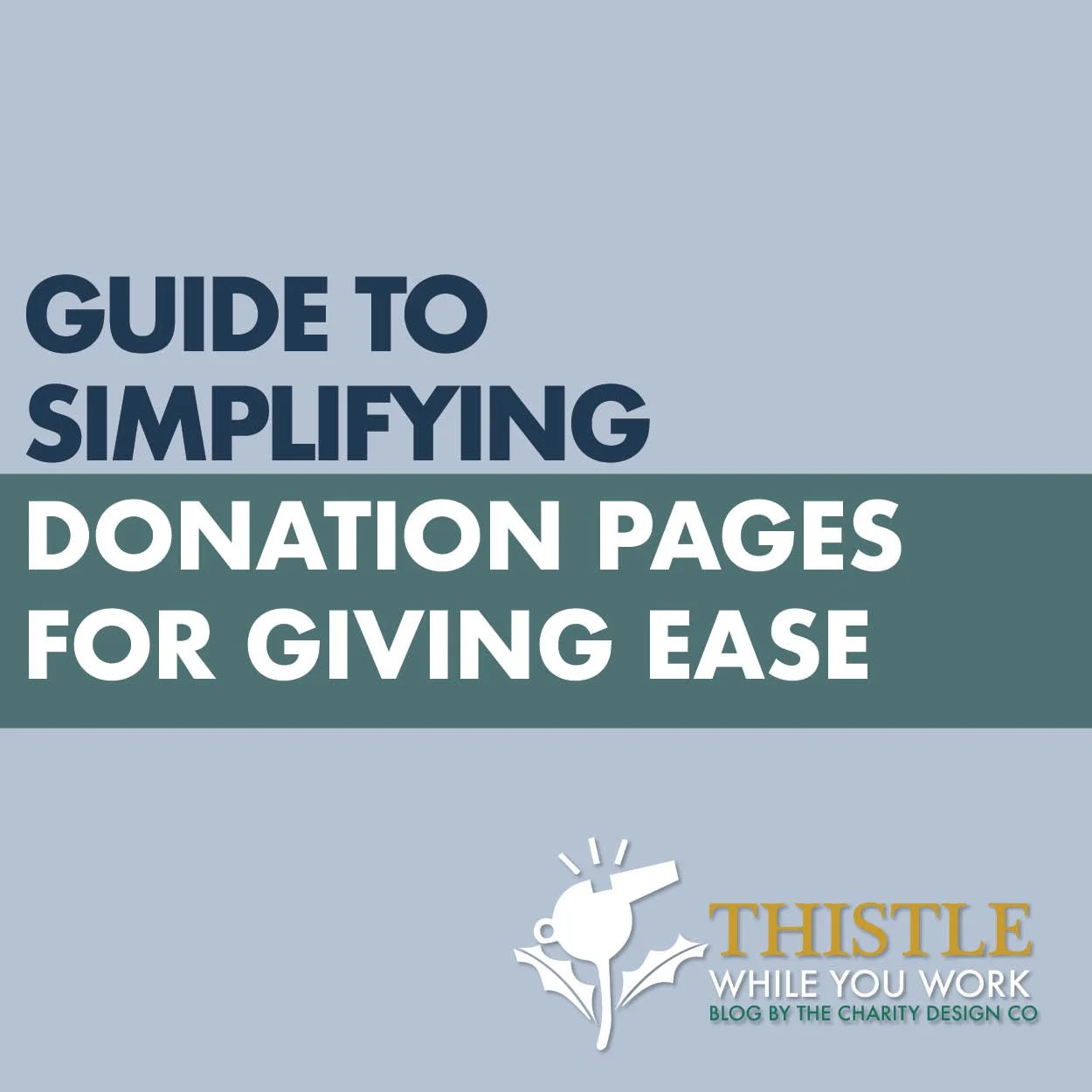 GUIDE TO SIMPLIFYING DONATION PAGES FOR GIVING EASE