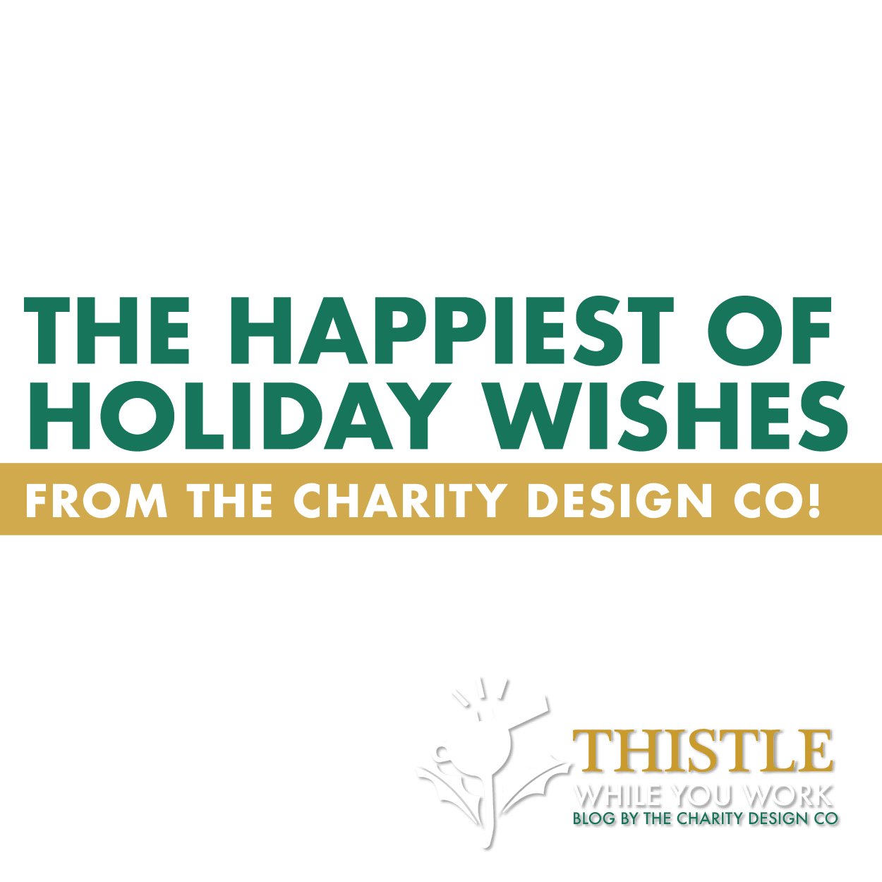 THE HAPPIEST OF HOLIDAY WISHES FROM THE CHARITY DESIGN CO!