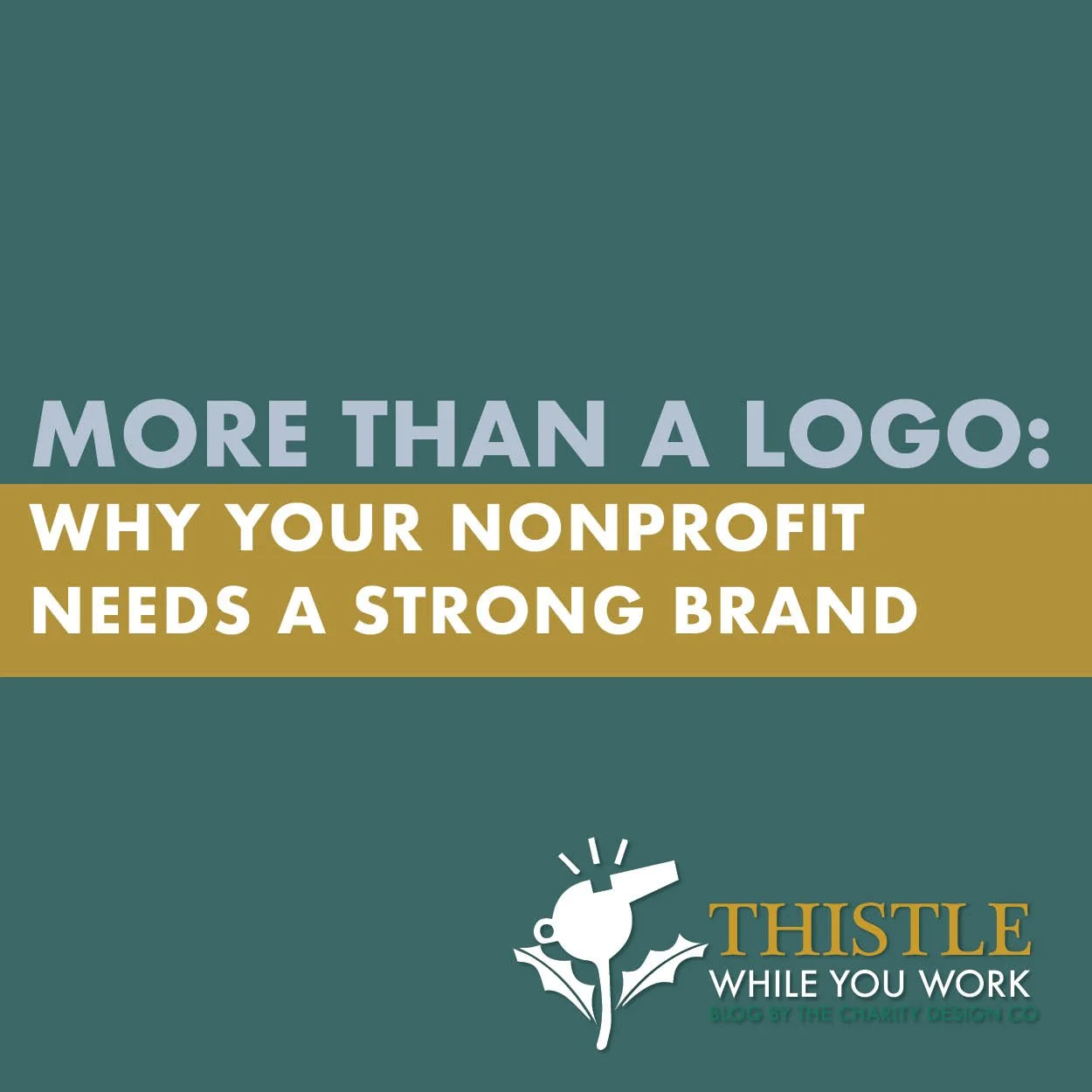 MORE THAN A LOGO: WHY YOUR NONPROFIT NEEDS A STRONG BRAND