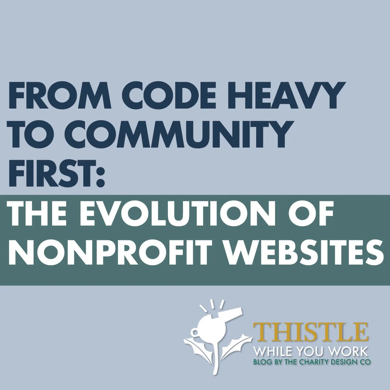 FROM CODE HEAVY TO COMMUNITY FIRST: THE EVOLUTION OF NONPROFIT WEBSITES