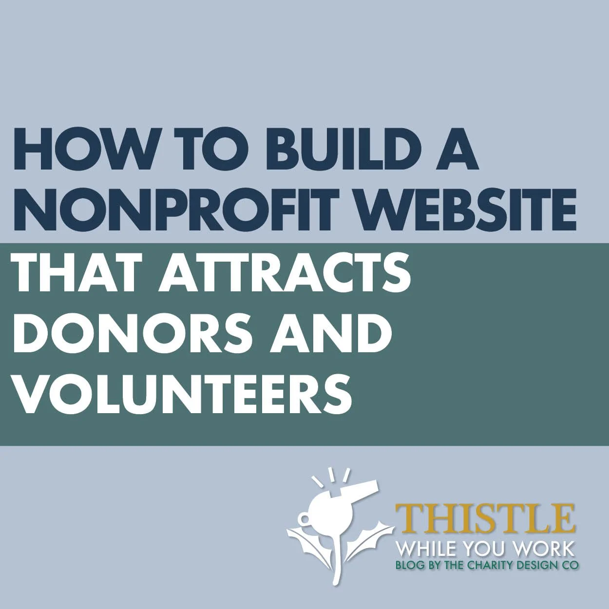 HOW TO BUILD A NONPROFIT WEBSITE THAT ATTRACTS DONORS AND VOLUNTEERS