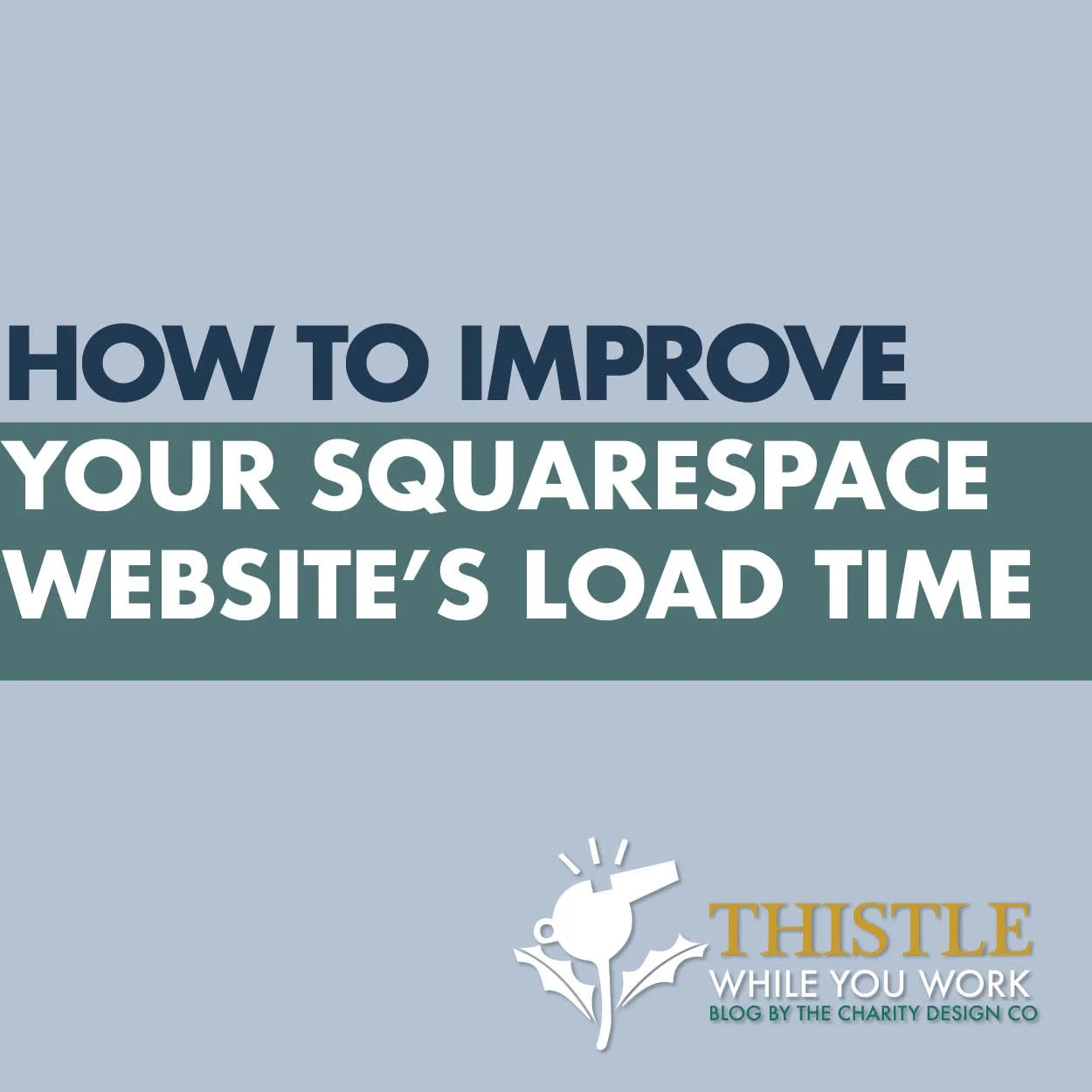 HOW TO IMPROVE YOUR SQUARESPACE WEBSITE’S LOAD TIME