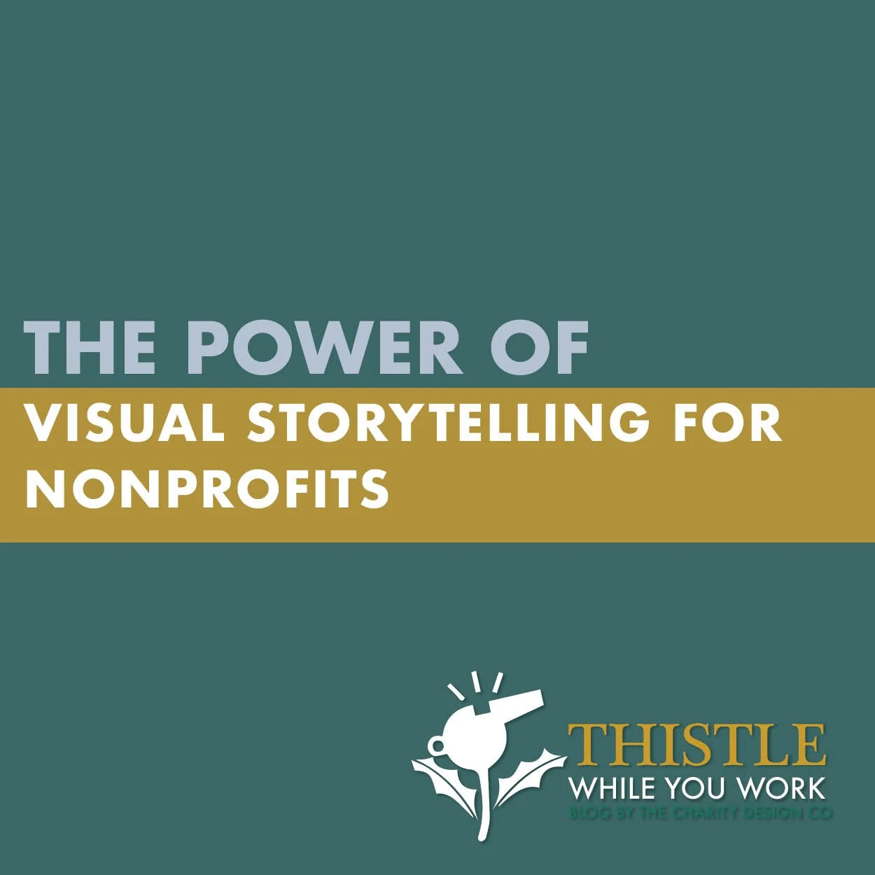 THE POWER OF VISUAL STORYTELLING FOR NONPROFITS