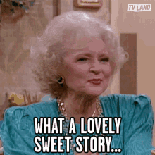 Animated GIF reading "What a lovely sweet story" with a smiling older woman