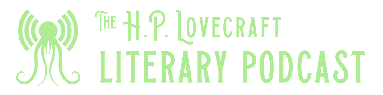 The H.P. Lovecraft Literary Podcast