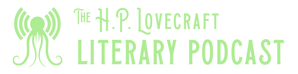 The H.P. Lovecraft Literary Podcast