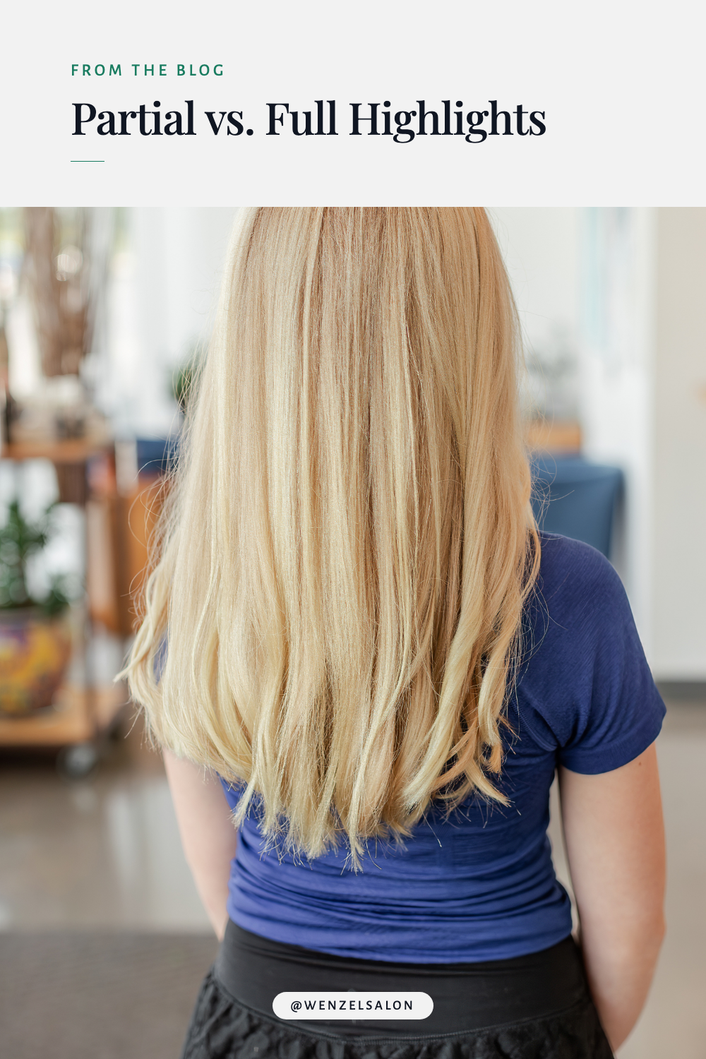 Partial vs. Full Highlights guide with a blonde hair result at Wenzel Salon.