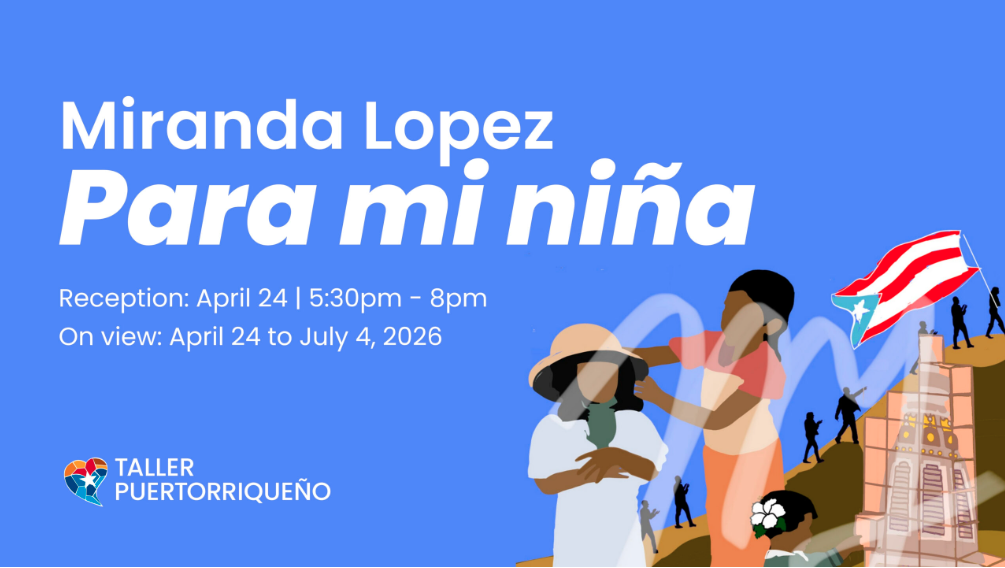 Opening Reception: Miranda Lopez: Para mi niña