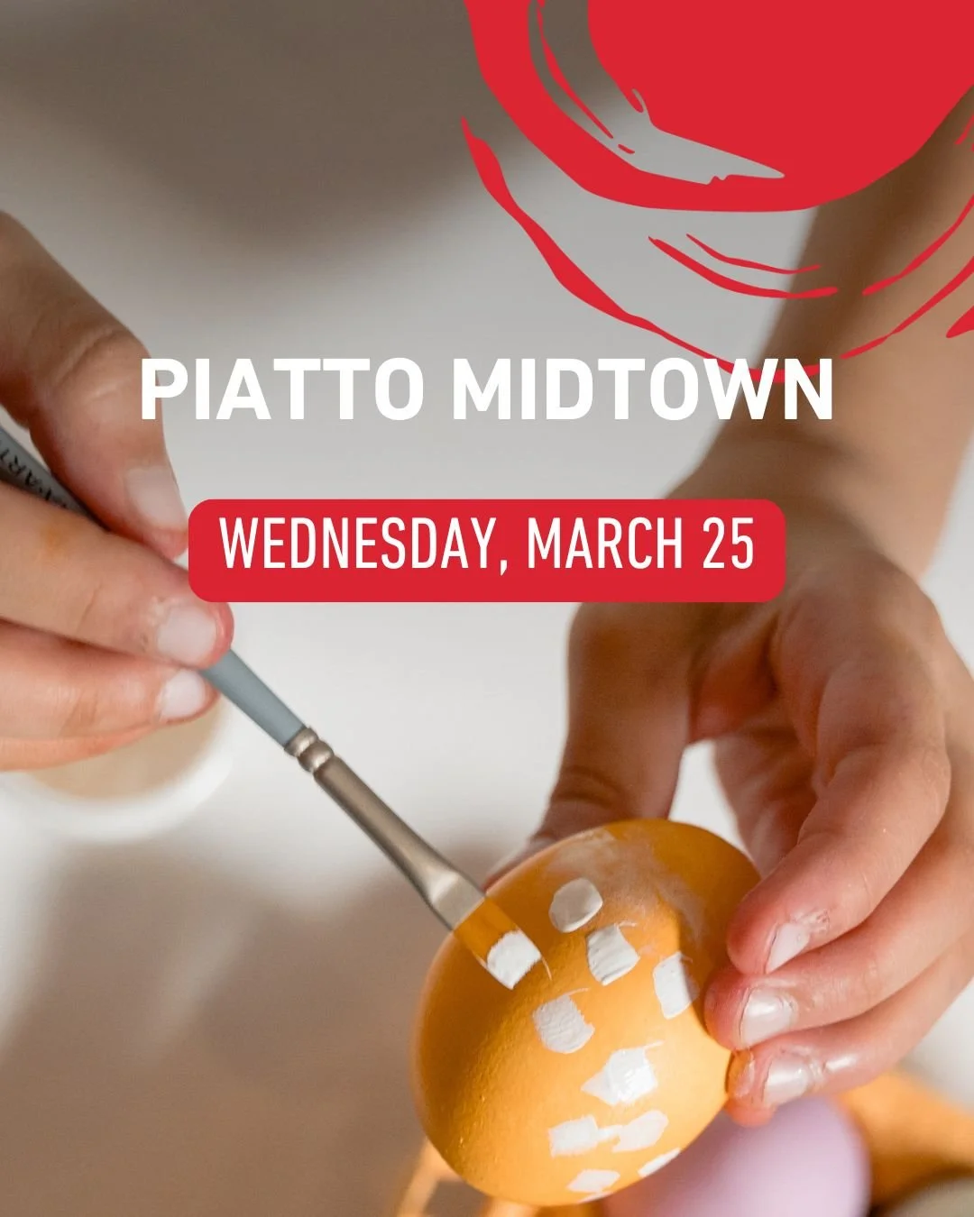 Easter Egg Painting @ Piatto Midtown | March 25