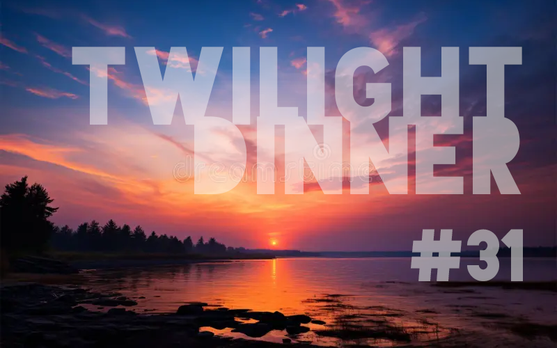 SUMMER TEETH: Twilight Dinner #31
