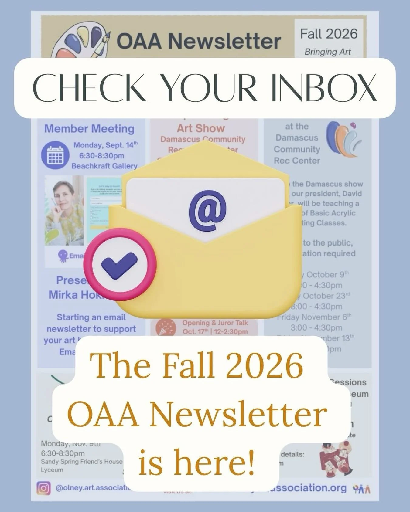 Your OAA board has been hard at work organizing upcoming exhibitions and events and we want to make sure you don&rsquo;t miss a thing. 

Our Fall 2026 newsletter just went out to your email inbox. 

Not a member yet? You don&rsquo;t have to live in O