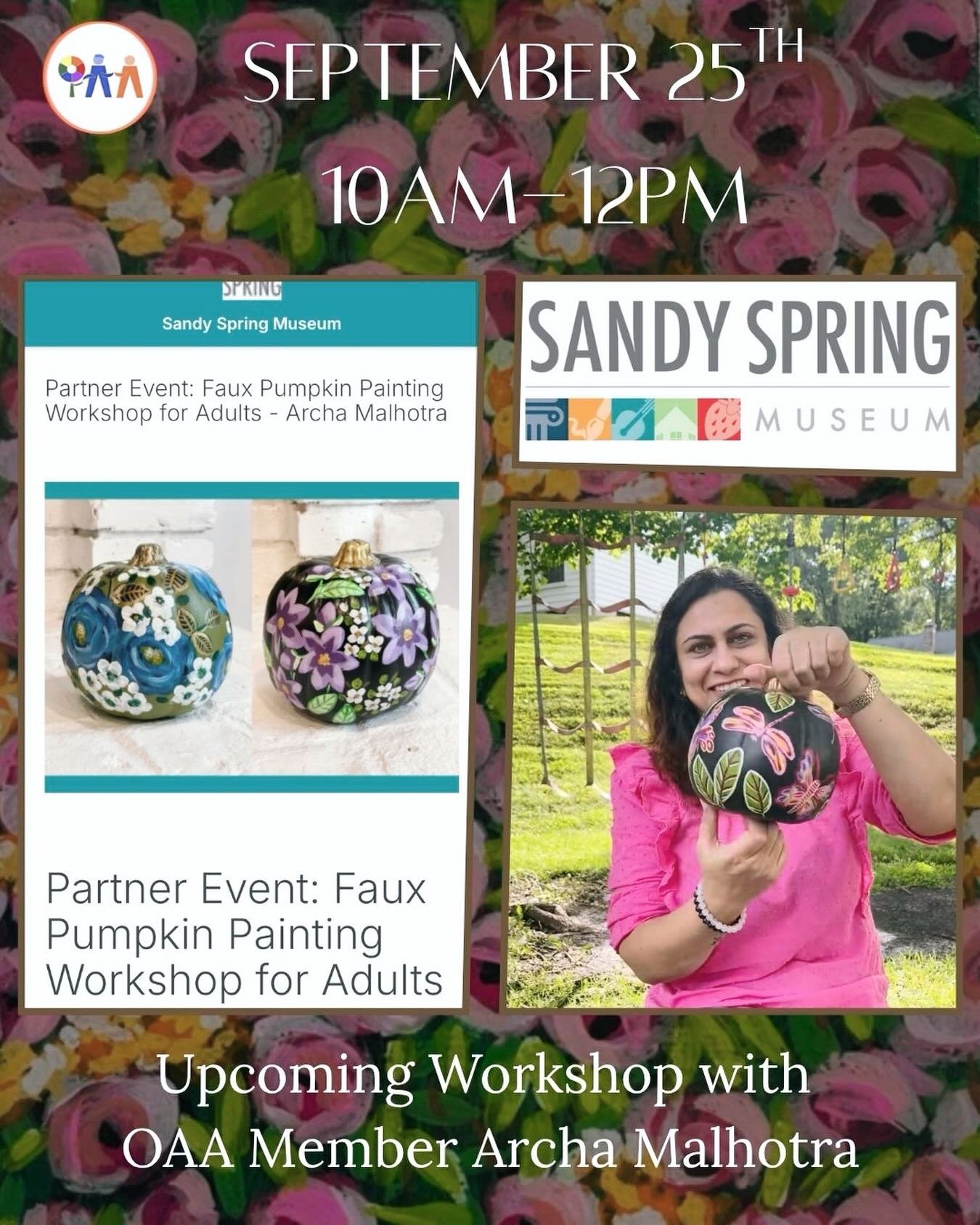 Join OAA member Archa Malhotra for her upcoming pumpkin painting workshop at Sandy Spring Museum.

🗓️ Friday, Sept. 25, 2026

🕚 10am-12pm 

💲$30 General Admission + $20 Supply Fee,
$24 Museum Member Admission + $20 Supply Fee.

Find link in Archa&