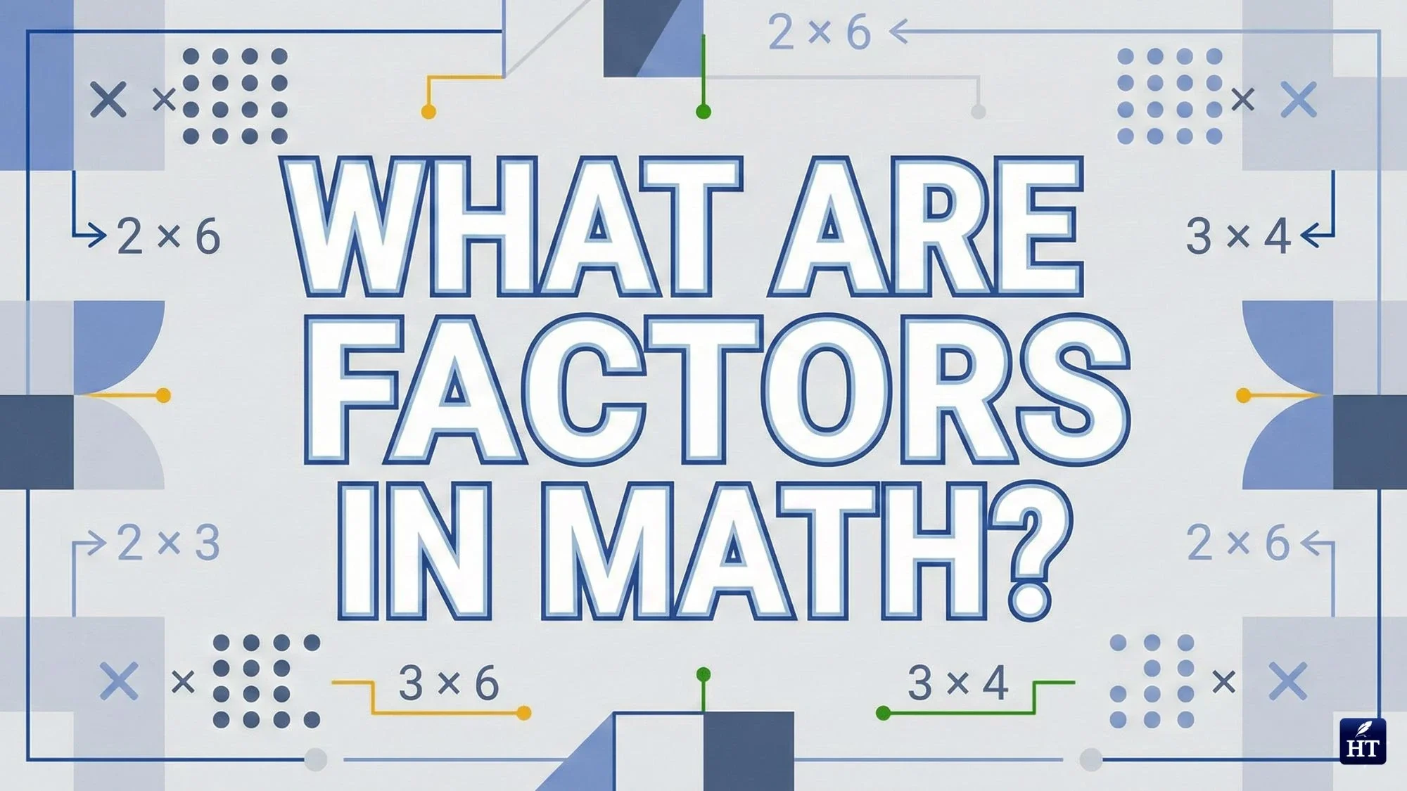 What Are the Factors in Math? Everything You Need to Know