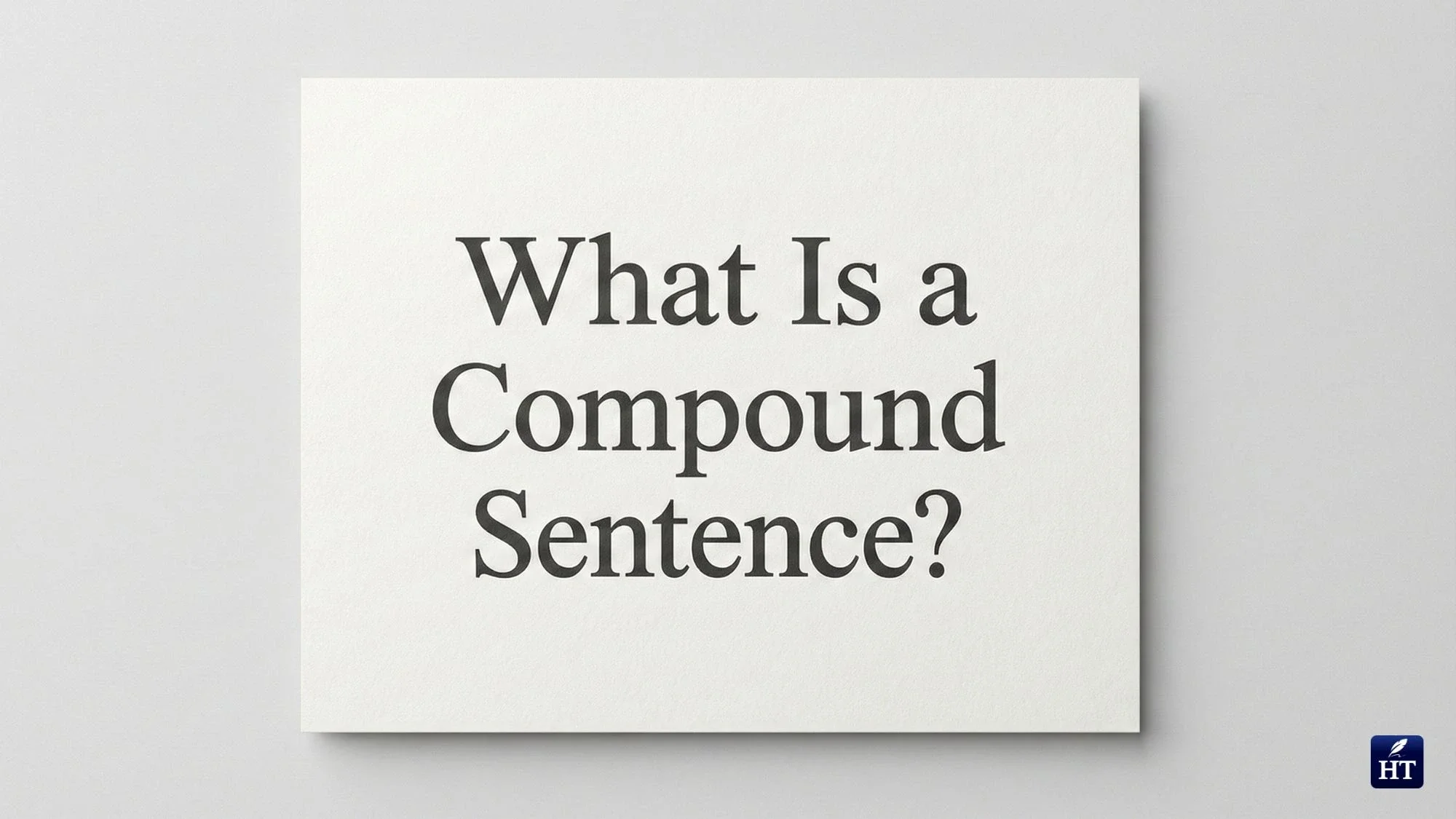 What Is a Compound Sentence? Definition and Examples
