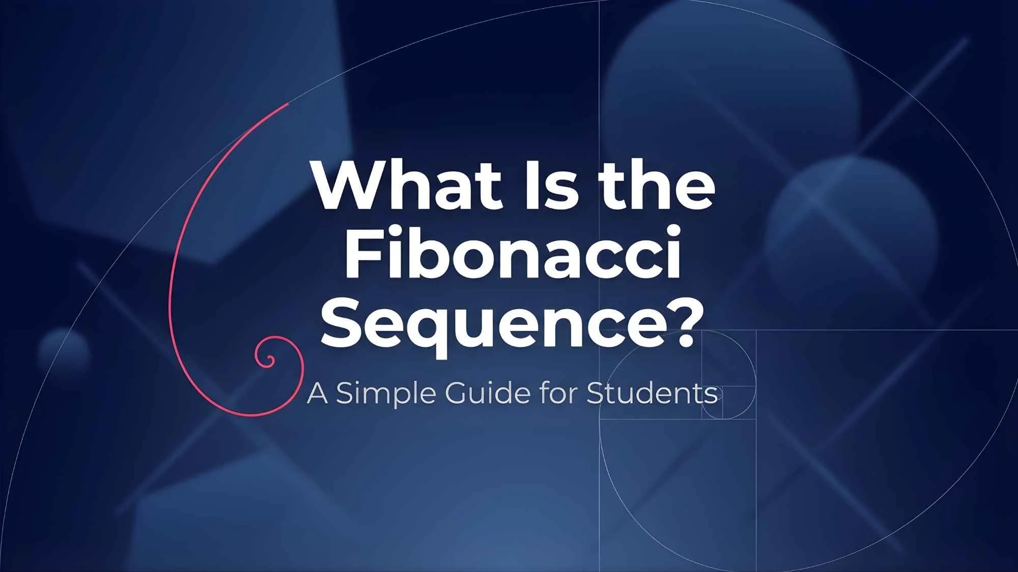 What Is the Fibonacci Sequence? Explanation, Uses &amp; Examples