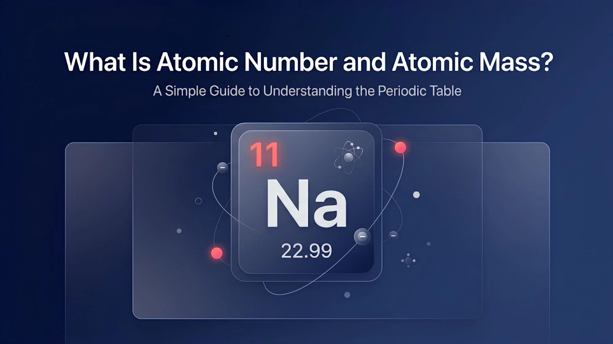 What Is Atomic Number and Atomic Mass? — A Simple Guide