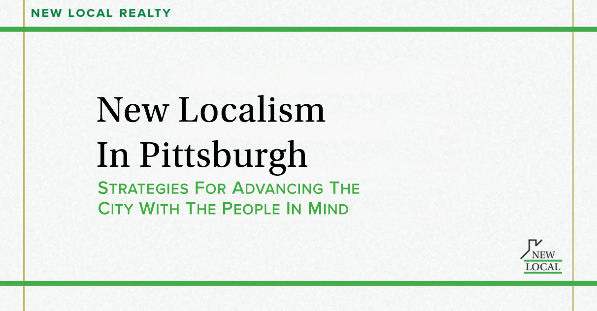 New Localism in Pittsburgh: Strategies For Advancing the City With the People In Mind