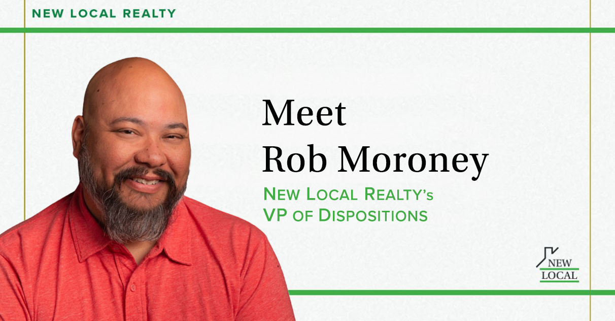 Meet Rob Moroney: New Local Realty’s VP of Dispositions