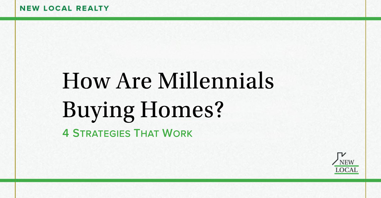 How Are Millennials Buying Homes? 4 Strategies That Work