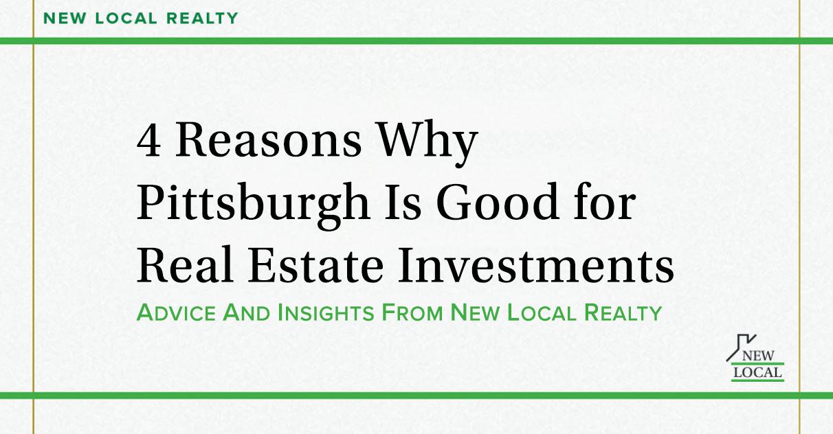 4 Reasons Why Pittsburgh Is Good for Real Estate Investments