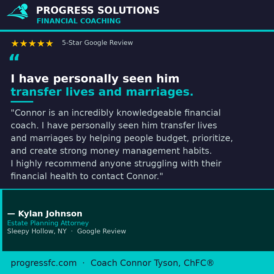 Five-star Google review testimonial from Kylan Johnson, Estate Planning Attorney in Sleepy Hollow NY, stating he has personally seen Connor Tyson of Progress Solutions transform lives and marriages through budgeting, prioritization & money management