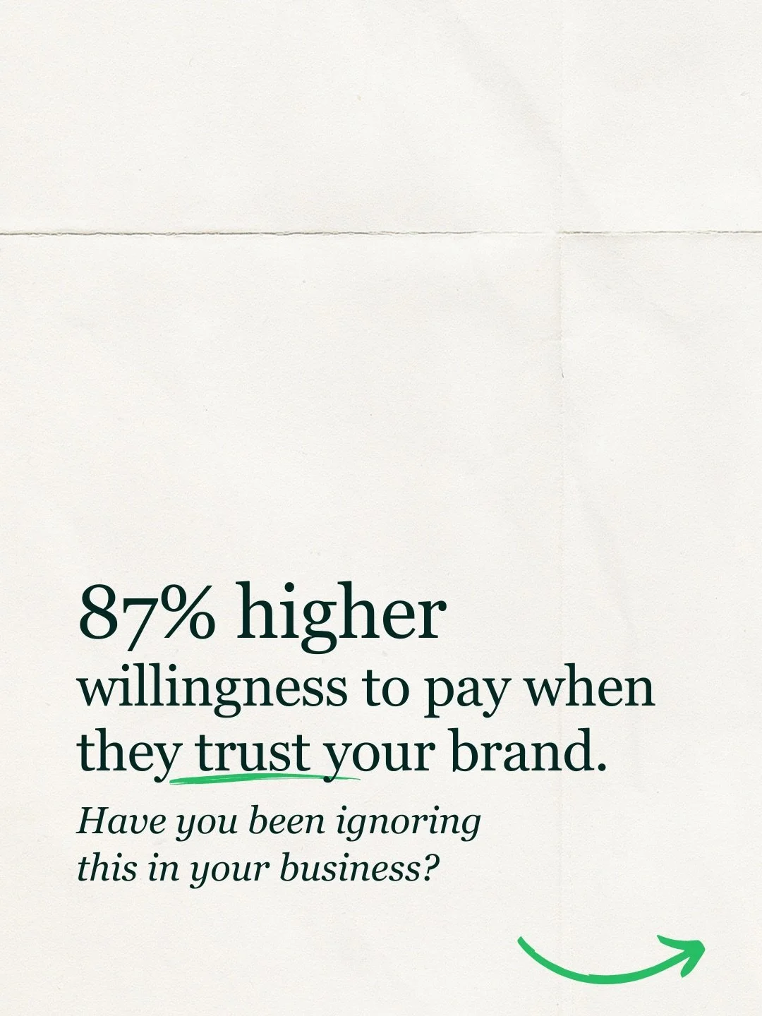 ⭐️ 87% higher willingness to pay when they trust your brand. DANG - yes please.

🫶🏻 When someone interacts with you it brand, they form a perception of your value in seconds. That moment will either make or break their subconscious ability to trust