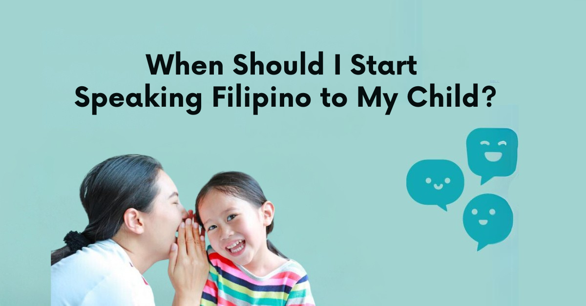 When Should I Start Speaking Filipino to MyChild?