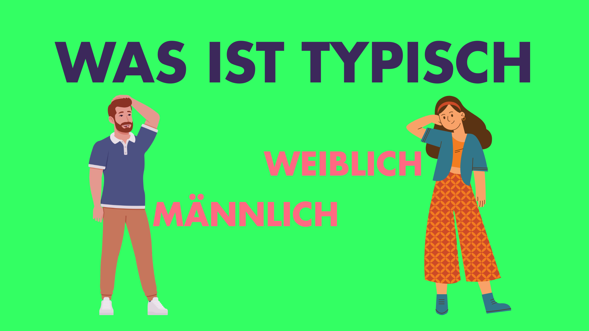 Eine Grafik mit einem Mann und einer Frau und der Frage, was typisch männlich oder weiblich ist.