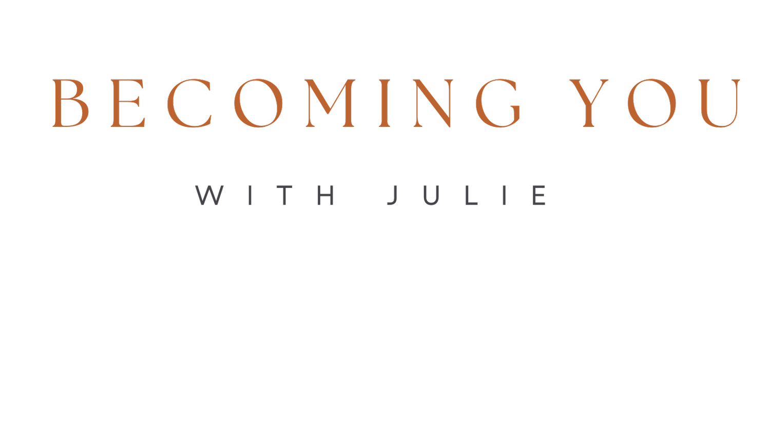 Becoming You With Julie