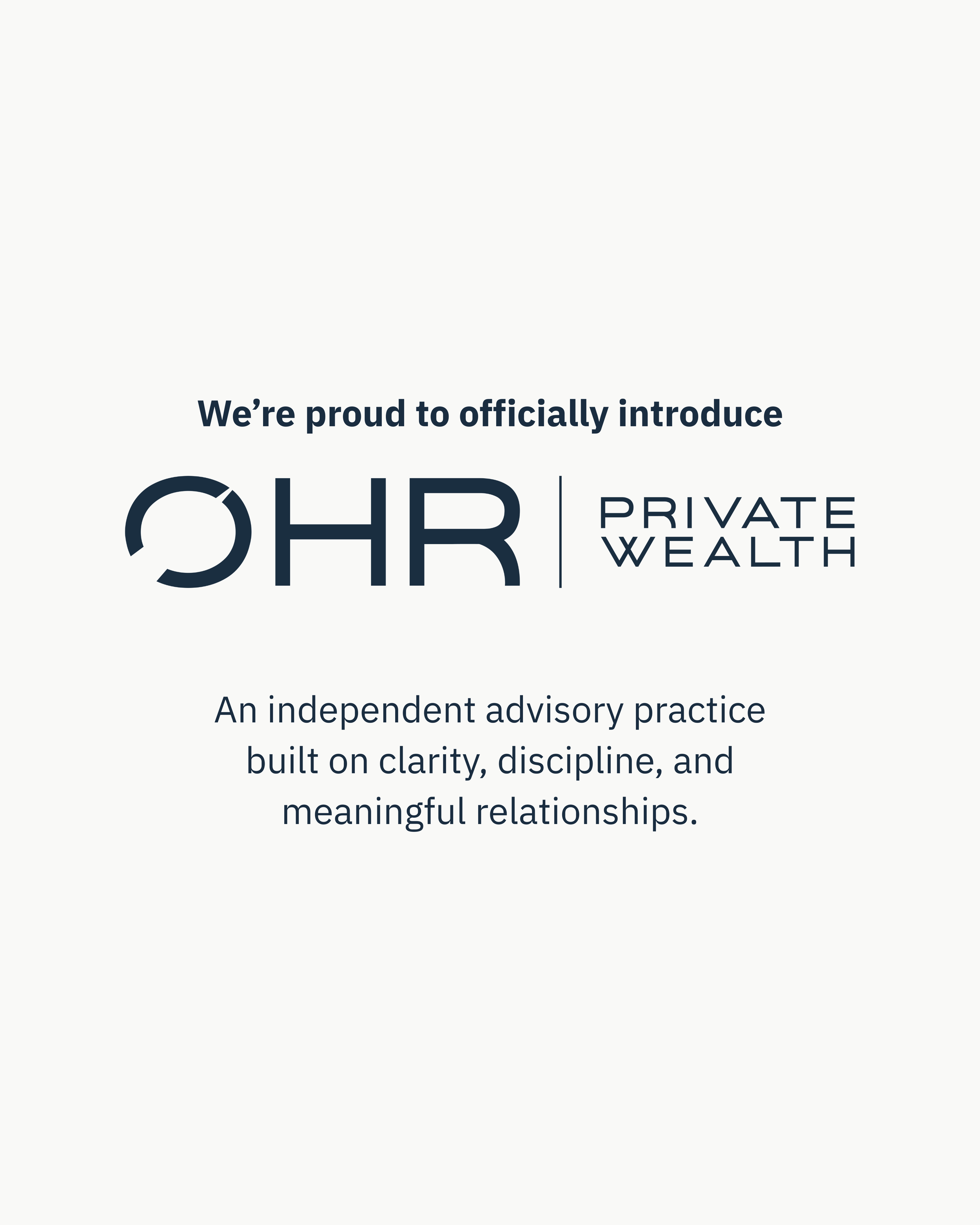 Announcement of OHR Private Wealth launch with slogan about clarity, discipline, and meaningful relationships.