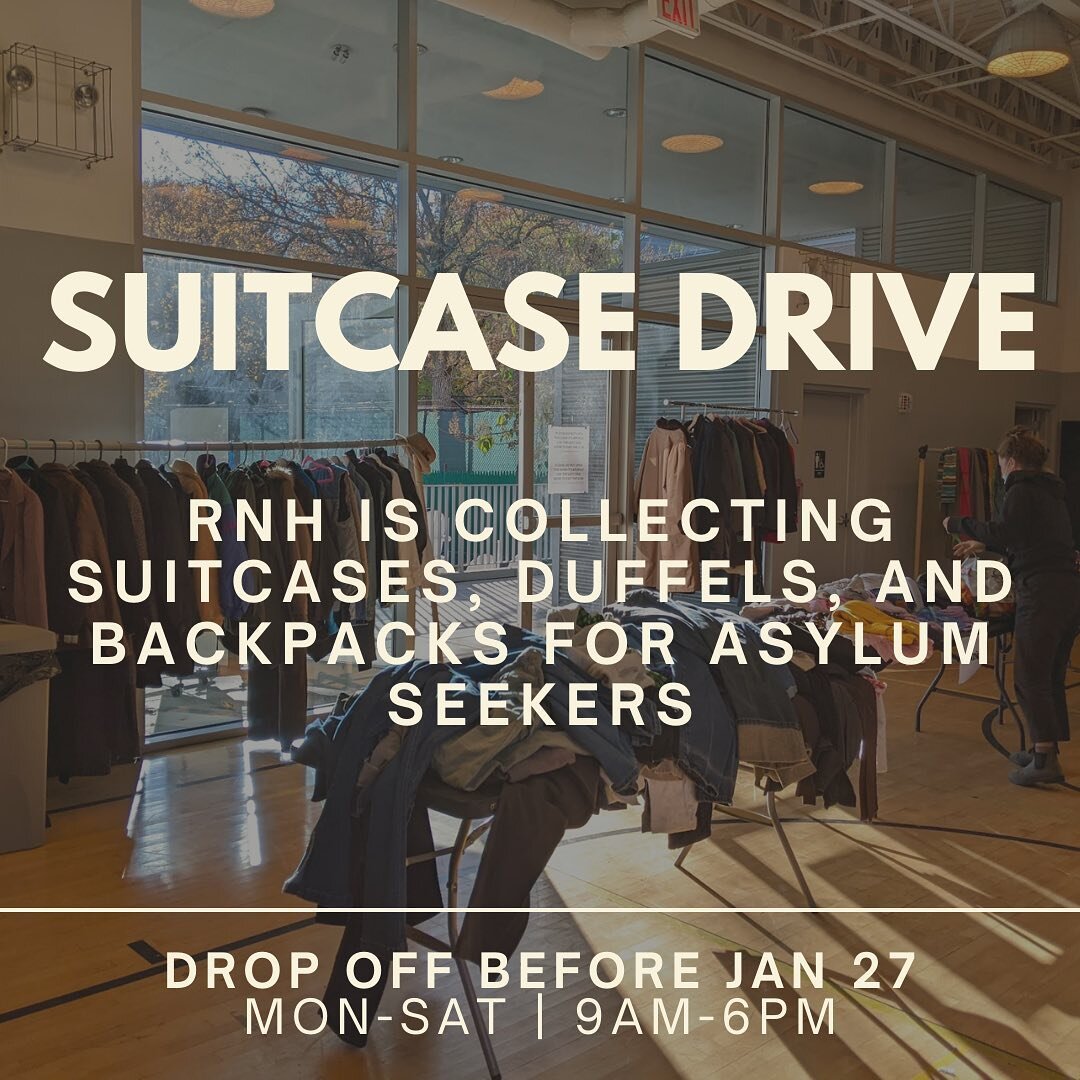 The city has begun to relocate asylum seekers, allowing families only two bags to carry all of their belongings. With limited access to suitcases, folks are using shopping bags and totes. 

For the rest of January, RNH is collecting suitcases, duffel