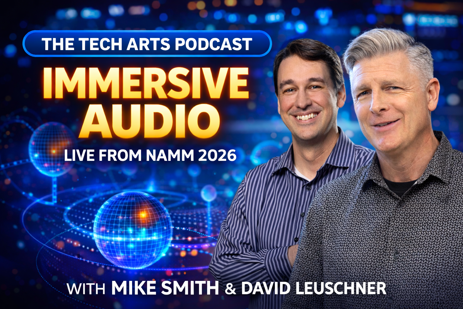 Mike Smith: Immersive Mixing &amp; Flying Drummers + Live NAMM Segments | Episode 93 | The Tech Arts Podcast