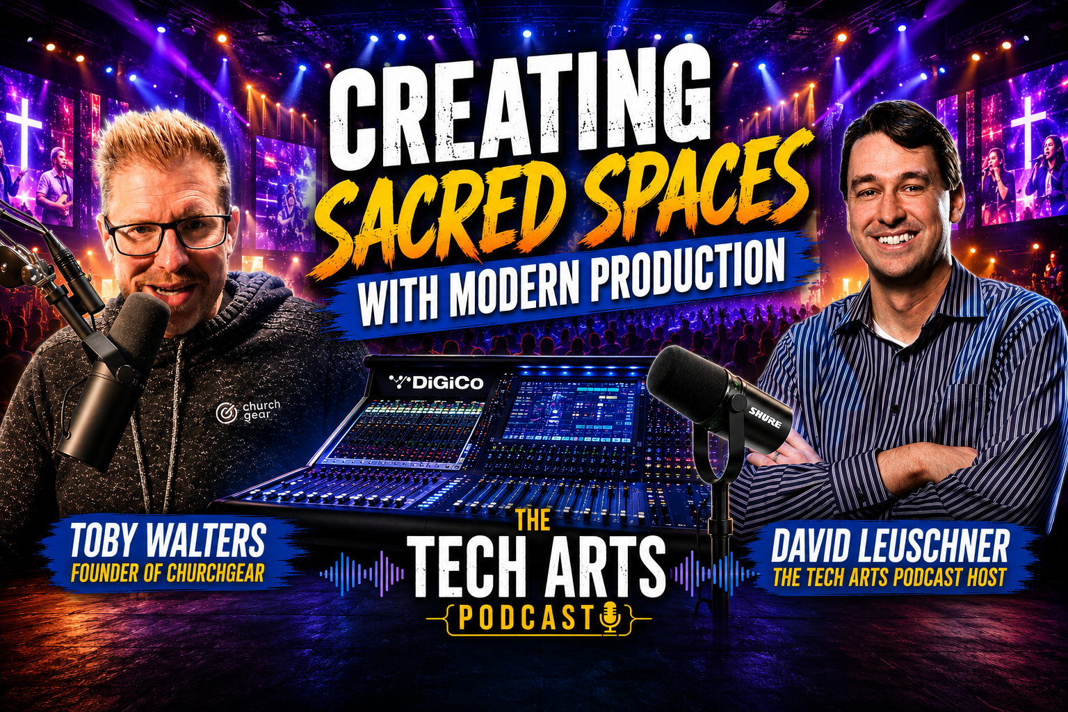 Creating Sacred Spaces with Modern Production | Episode 96 | The Tech Arts Podcast with Toby Walters
