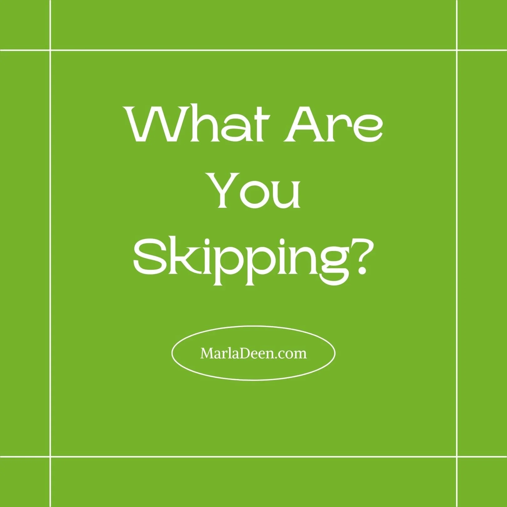 What are You Skipping?