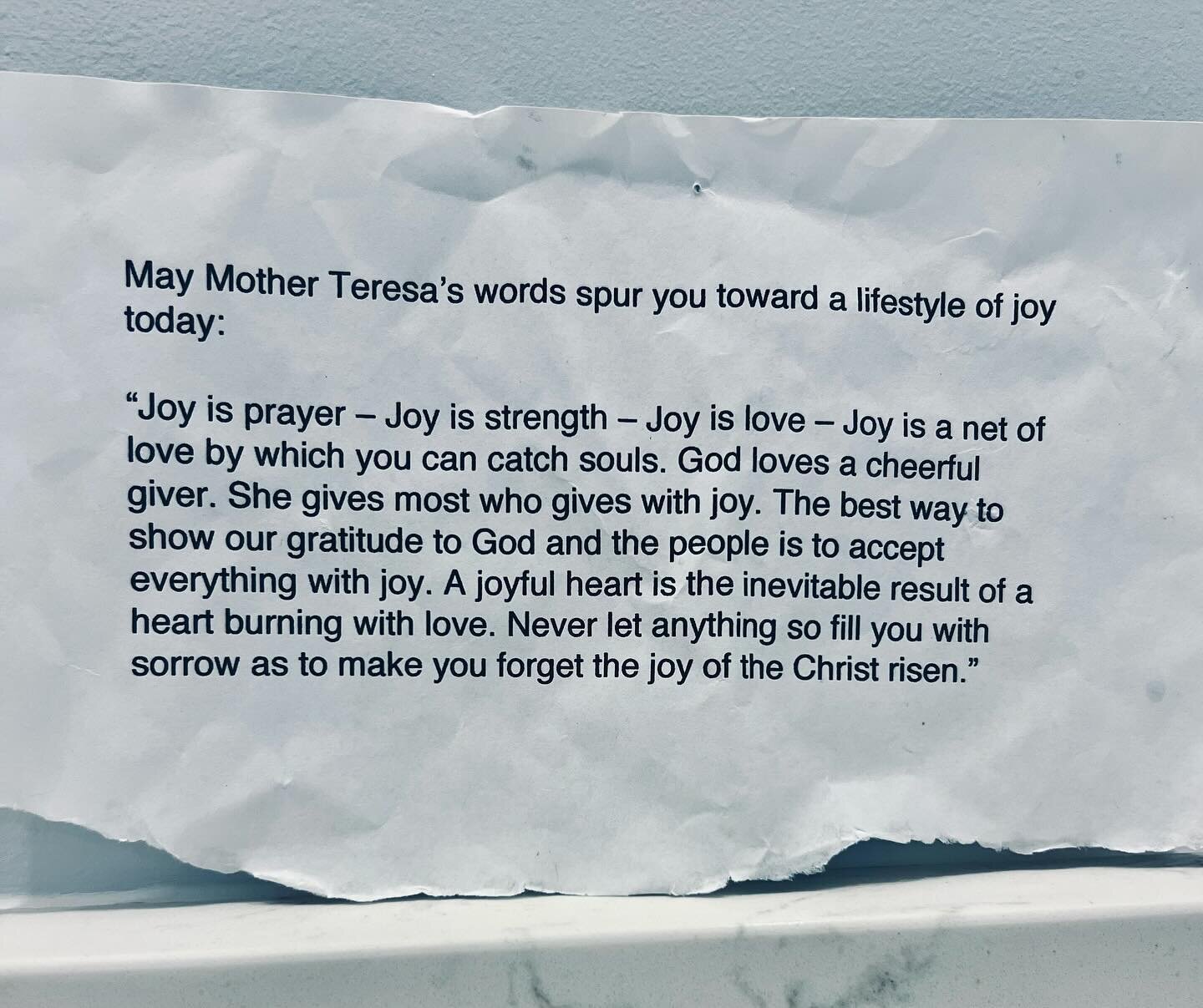 This is a well worn piece of paper that sits on my bathroom counter. It has made 3 moves to 3 different bathrooms. I have no idea where it came or even how long I&rsquo;ve had it. (From the condition quite a while!)
It&rsquo;s such a lovely reminder 