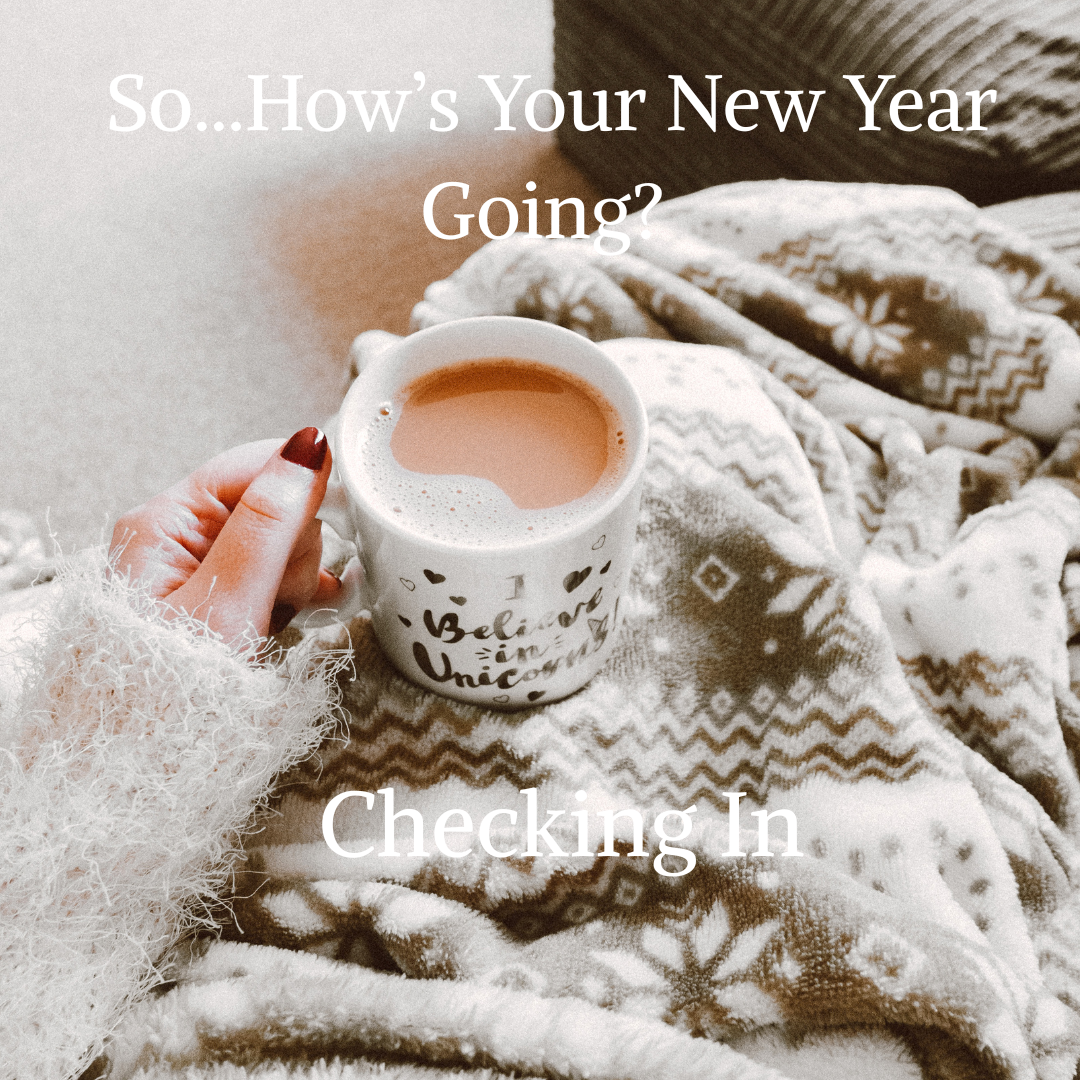 So . . . How's the New Year Going So Far?  