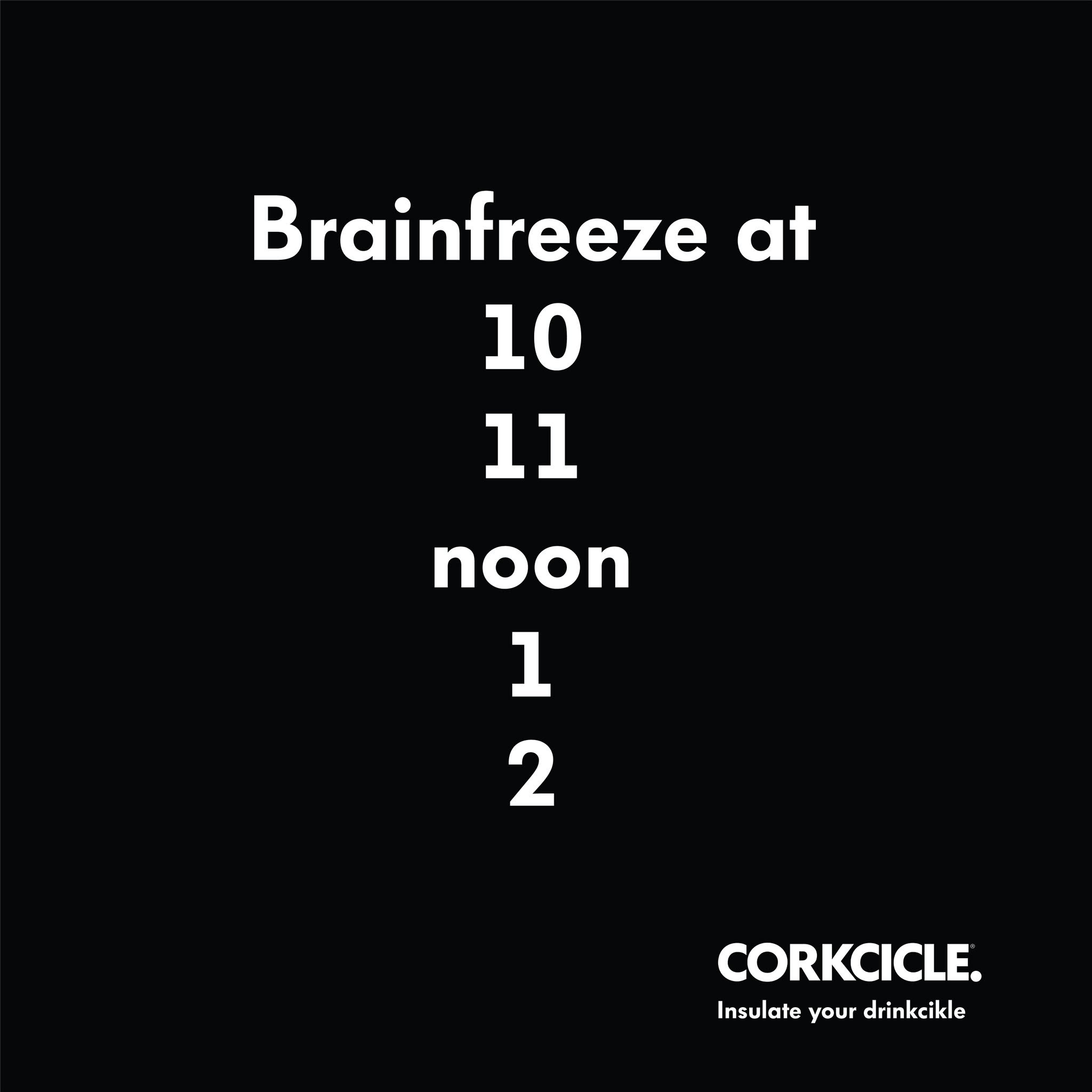 I&rsquo;m posting 1 ad mockup per day until I get my dream gig.

Day 15

Brand: @corkcicle 
Idea: Their cups do a really really good job insulating drinks. Let's celebrate that.
Tagline: Insulate your drinkcikle