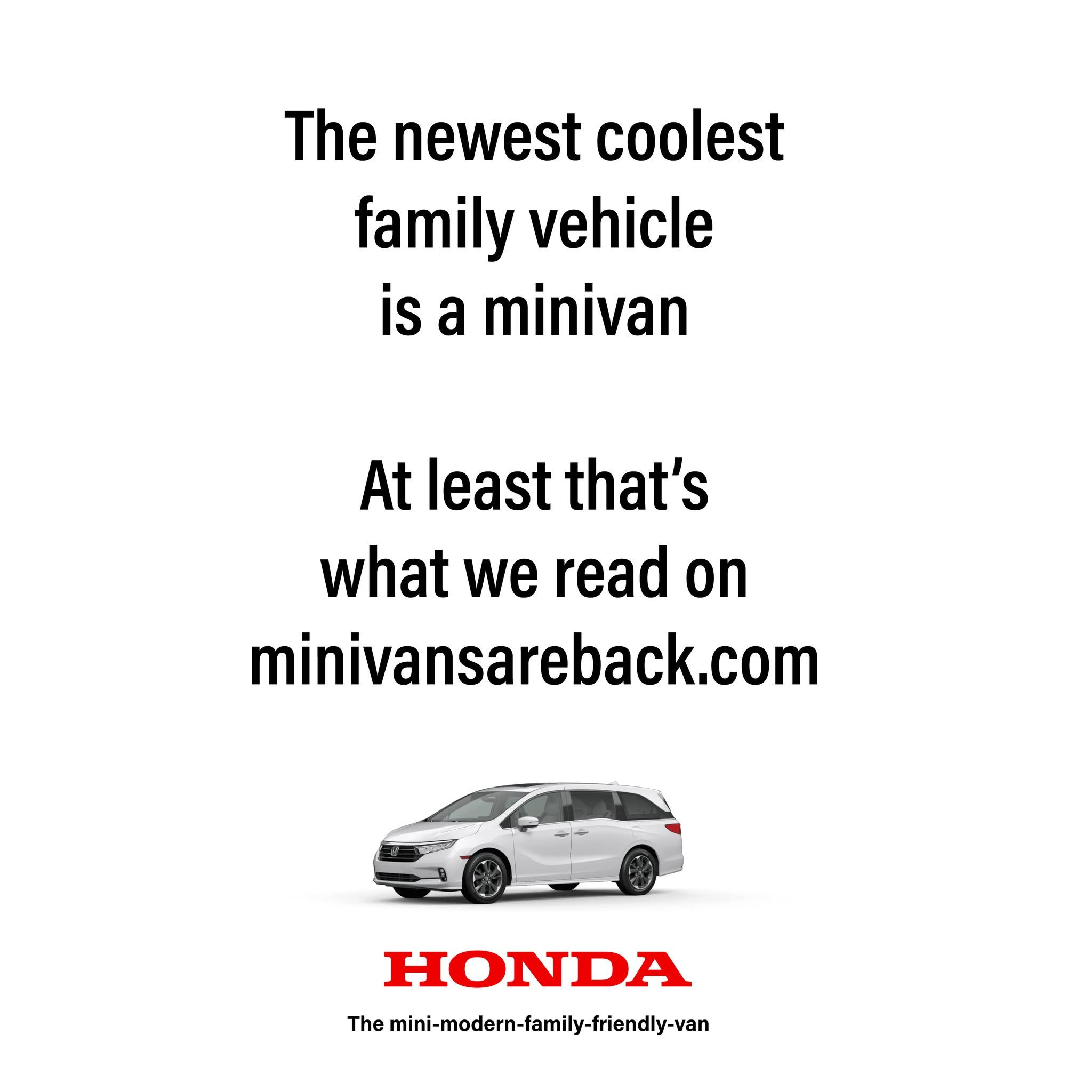 I&rsquo;m posting 1 ad mockup per day until I
get my dream gig.

Day 25

Brand: @honda 
Idea: Minivans are cool now
Tagline: The mini-modern-family-friendly-van