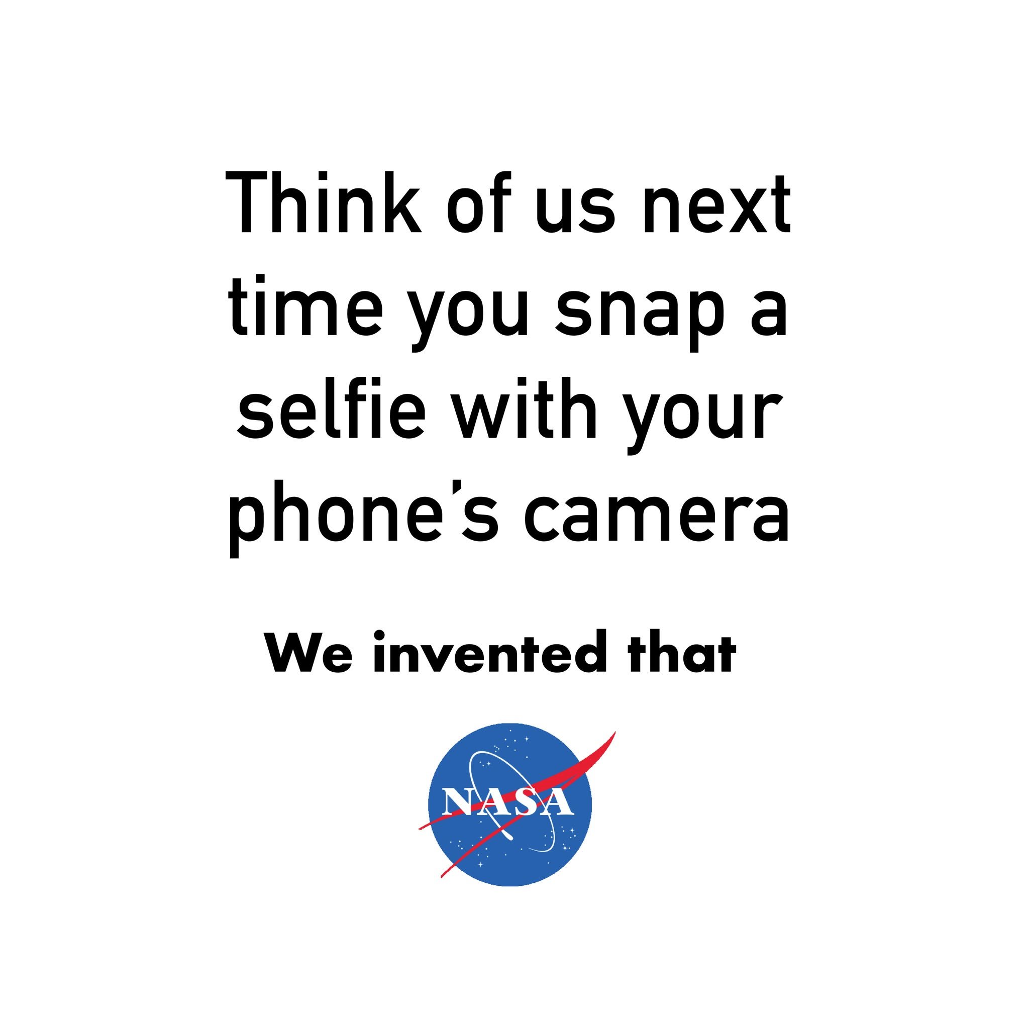I&rsquo;m posting 1 ad mockup every other other  day until I
get my dream gig.

Day 30

Brand: @nasa 
Idea: Educate folks on the everyday items that were developed first by NASA
Tagline: We invented that