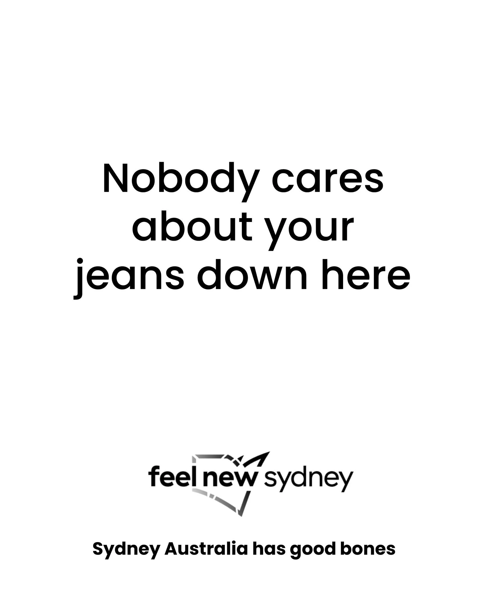 I&rsquo;m posting 1 ad mockup every other day until I turn one of my ideas into a real campaign.

Day 48

Brand:@destination_nsw 
Idea: A recent jeans ad is proving controversial. Escape to a place that isn't.
Tagline: Sydney Australia has good bones