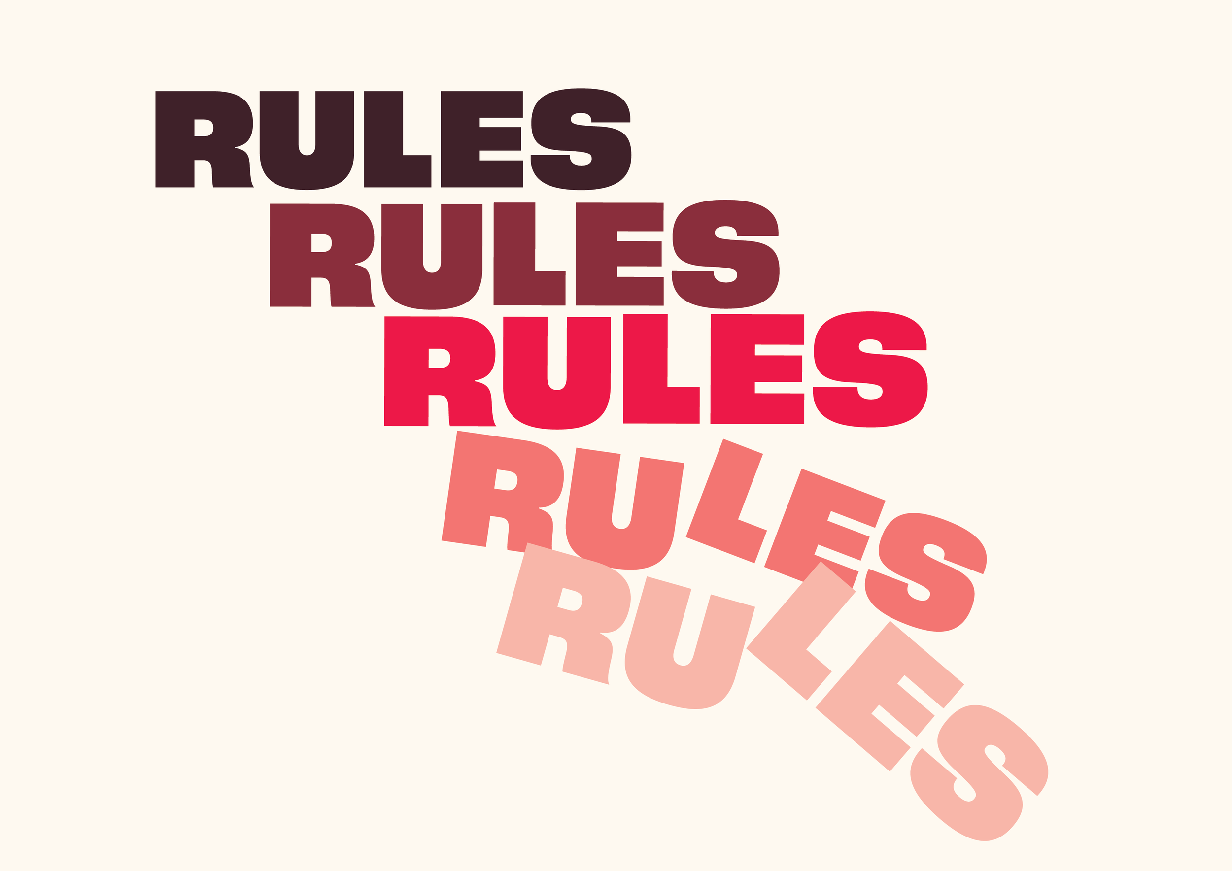 Learn the rules well.     So you can break them.